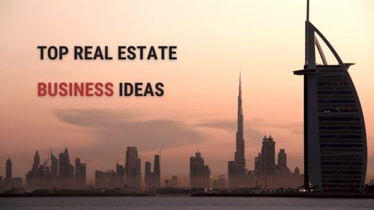 Top Real Estate Business Ideas